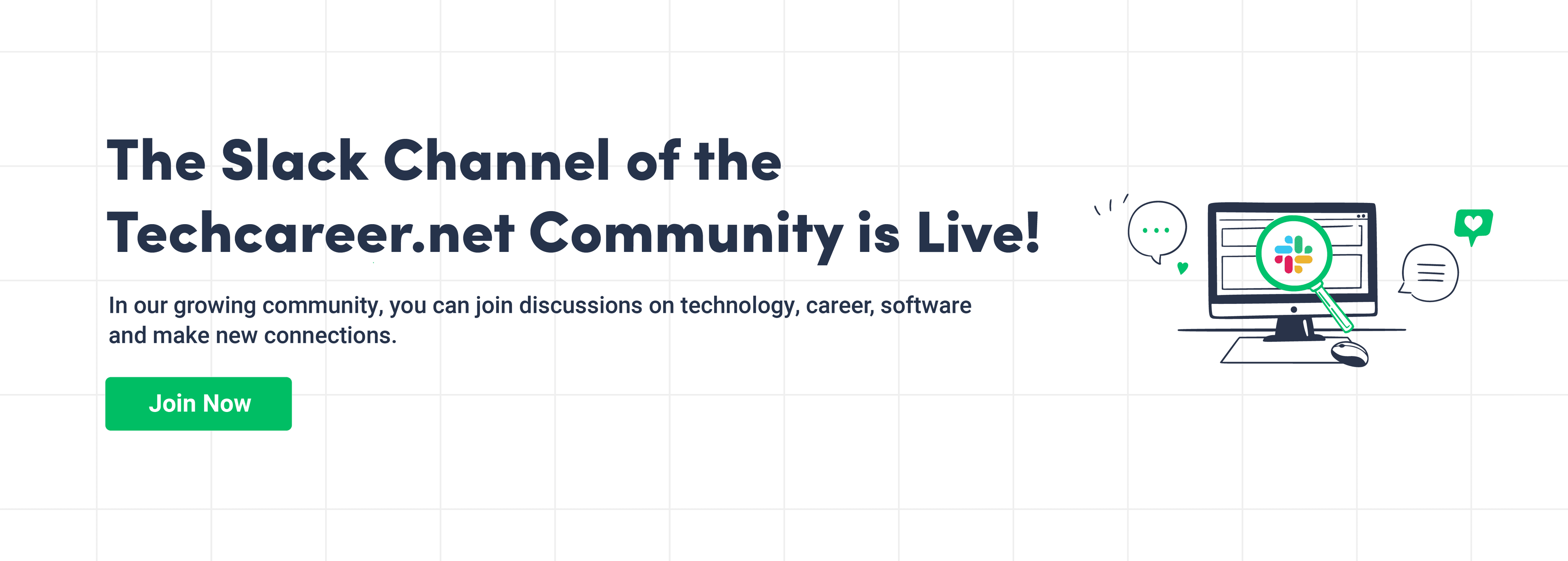You can participate in all our events and be informed about all our innovations on our Slack channel.