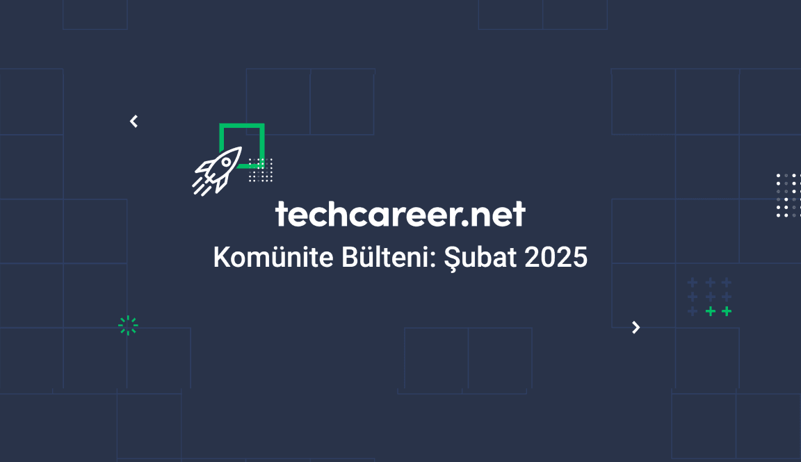 Techcareer.net Komünite Bülteni: Şubat 2024