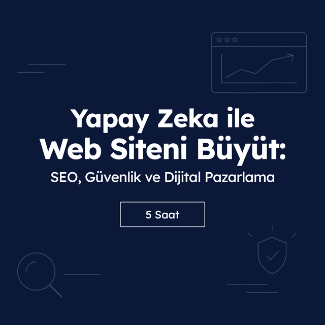Yapay Zeka ile Web Sitesini Büyüt: SEO, Güvenlik ve Dijital Pazarlama