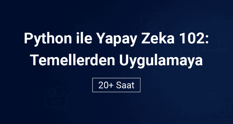 Python ile Yapay Zeka 102