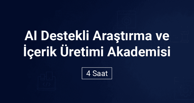 AI Destekli Araştırma ve İçerik Üretimi Akademisi