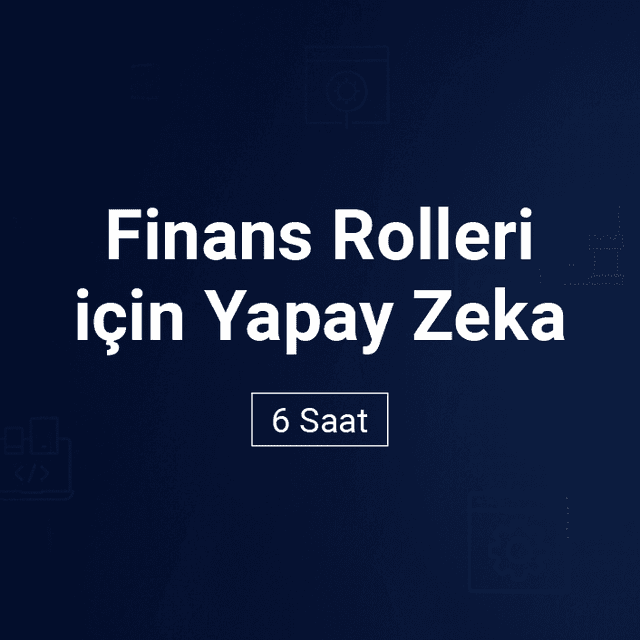 Finans Rolleri için Yapay Zeka