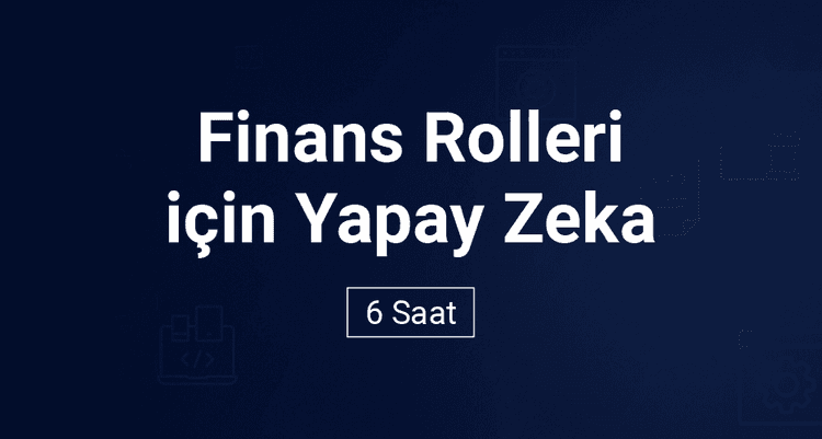 Finans Rolleri için Yapay Zeka