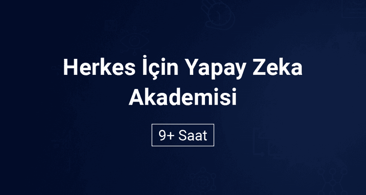 Herkes İçin Yapay Zeka Akademisi