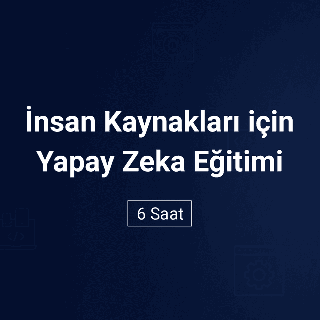 İnsan Kaynakları İçin Yapay Zeka Eğitimi
