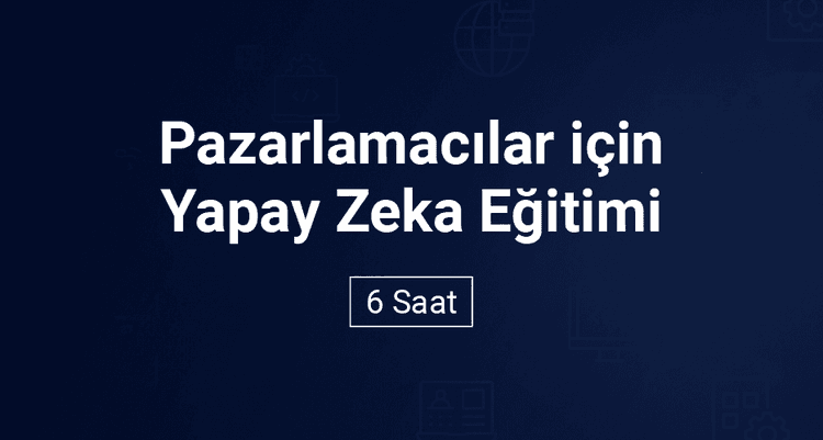Pazarlamacılar için Yapay Zeka Eğitimi: Araştırma, Marka, İçerik, Görsel & Video